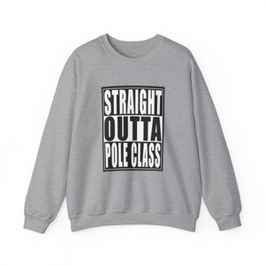 "Straight Outta Pole Class" Crewneck Sweatshirt